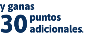 Y ganas 30 puntos adicionales